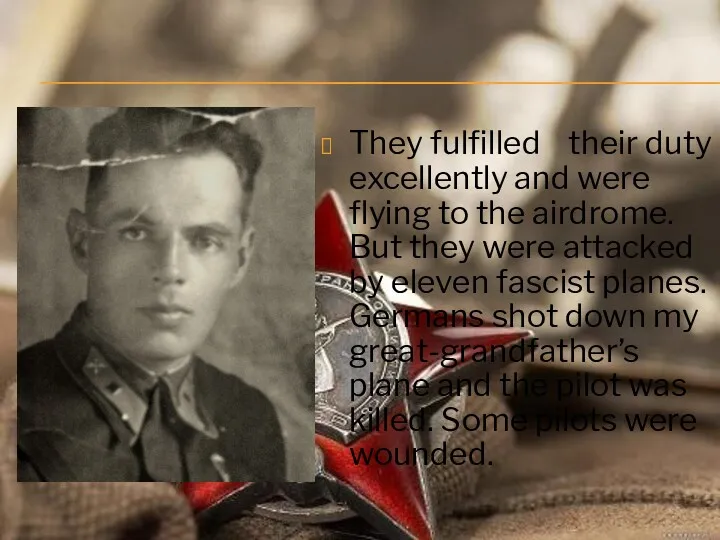 They fulfilled their duty excellently and were flying to the airdrome. But they