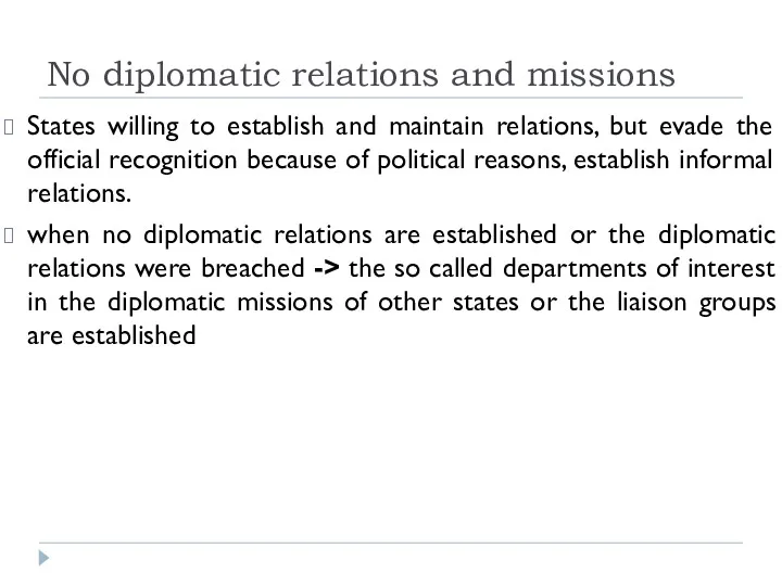 No diplomatic relations and missions States willing to establish and