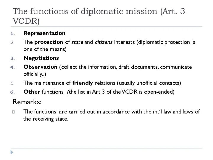 The functions of diplomatic mission (Art. 3 VCDR) Representation The