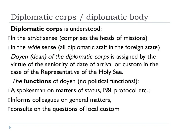 Diplomatic corps / diplomatic body Diplomatic corps is understood: In