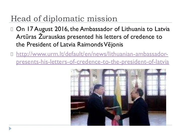 Head of diplomatic mission On 17 August 2016, the Ambassador