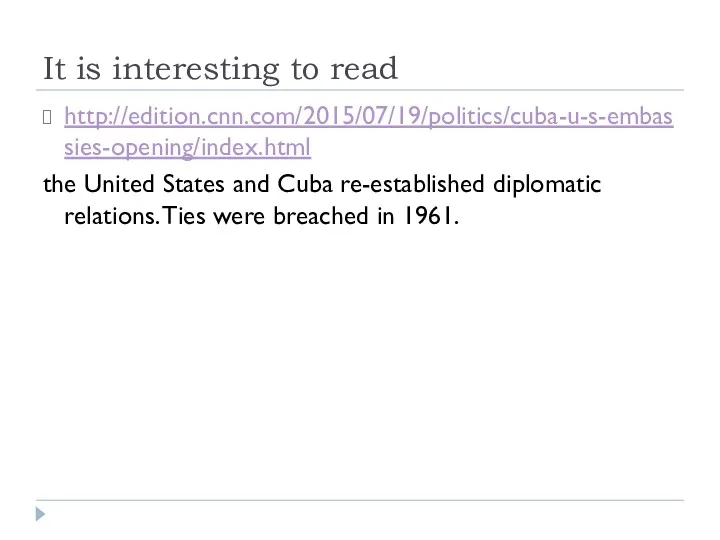 It is interesting to read http://edition.cnn.com/2015/07/19/politics/cuba-u-s-embassies-opening/index.html the United States and