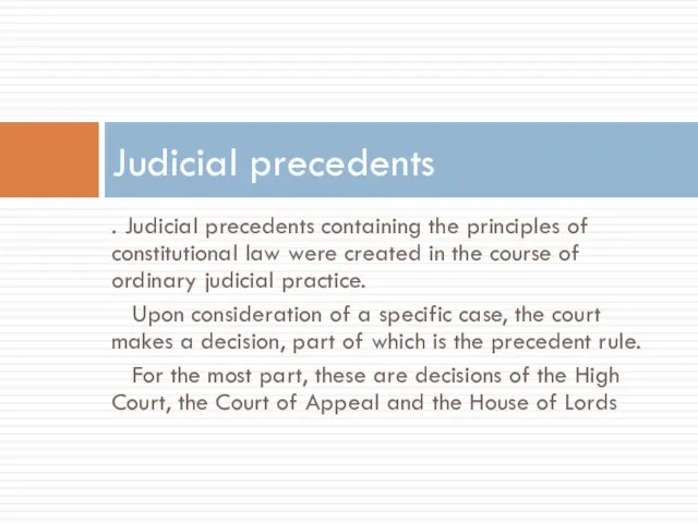 . Judicial precedents containing the principles of constitutional law were