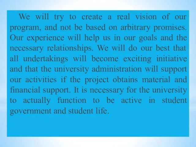 We will try to create a real vision of our program, and not