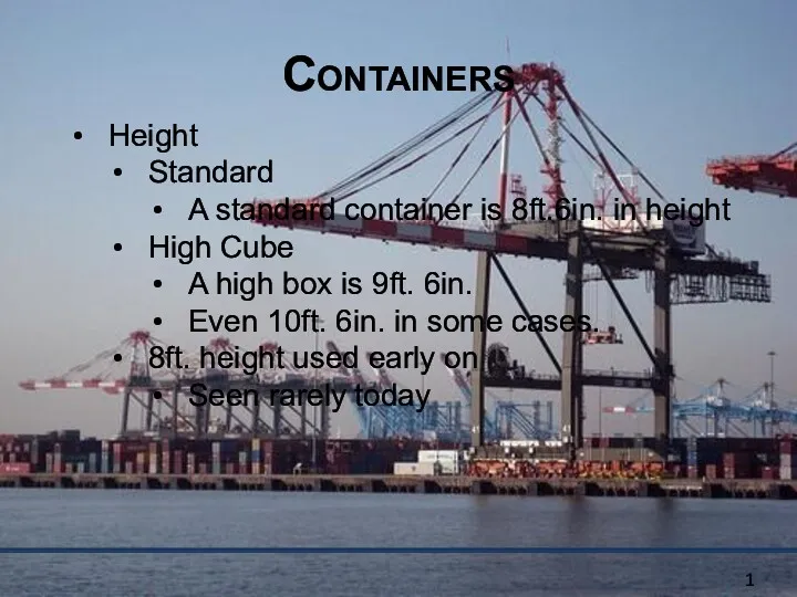 Containers Height Standard A standard container is 8ft.6in. in height