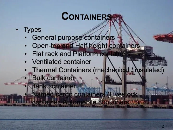 Containers Types General purpose containers Open-top and Half height containers