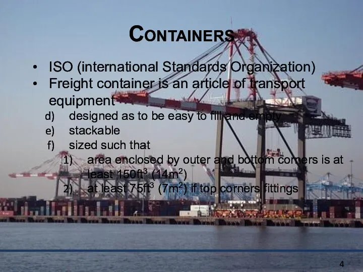 Containers ISO (international Standards Organization) Freight container is an article