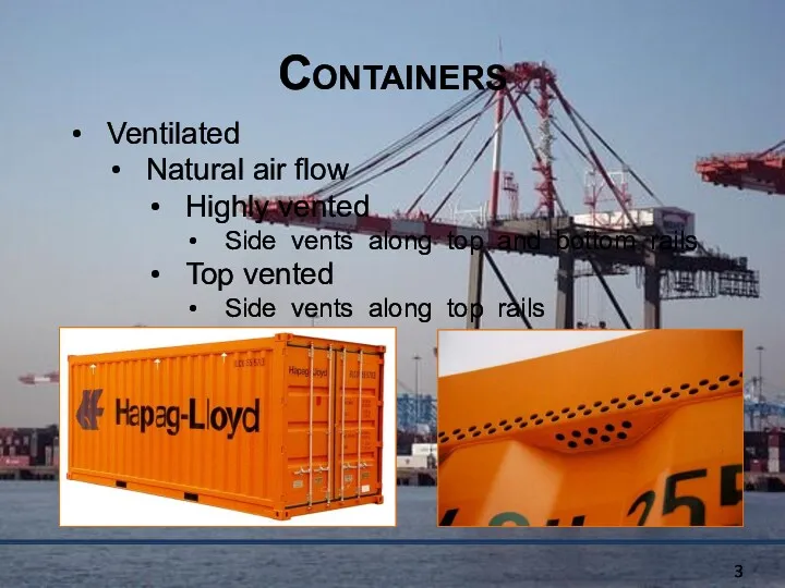 Containers Ventilated Natural air flow Highly vented Side vents along