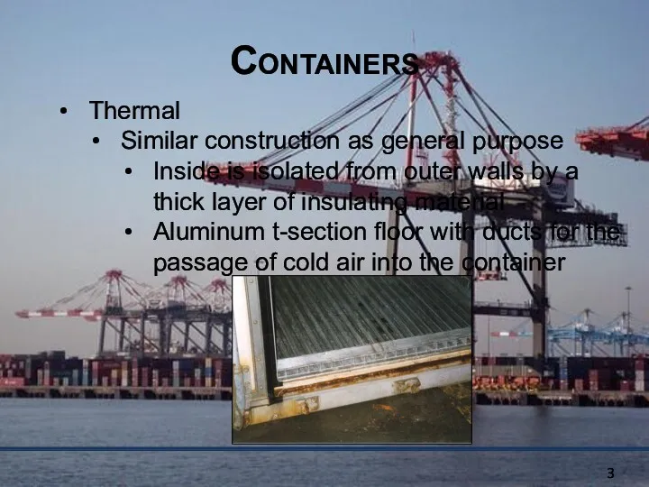 Containers Thermal Similar construction as general purpose Inside is isolated