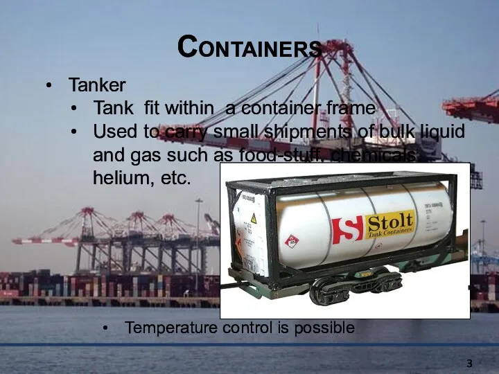 Containers Tanker Tank fit within a container frame Used to