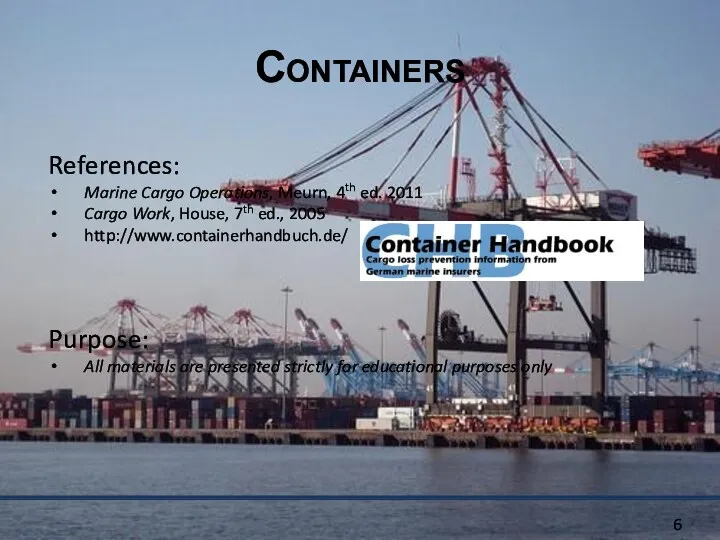 References: Marine Cargo Operations, Meurn, 4th ed. 2011 Cargo Work,