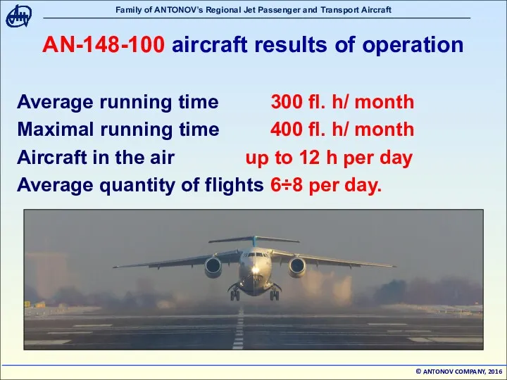 АN-148-100 aircraft results of operation Average running time 300 fl. h/ month Maximal