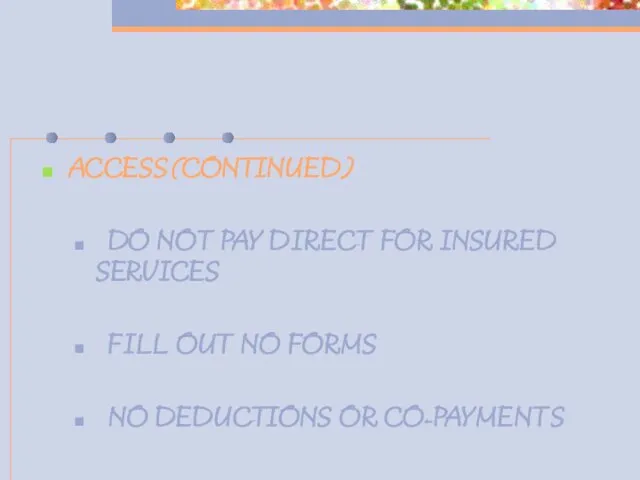 ACCESS (CONTINUED) DO NOT PAY DIRECT FOR INSURED SERVICES FILL