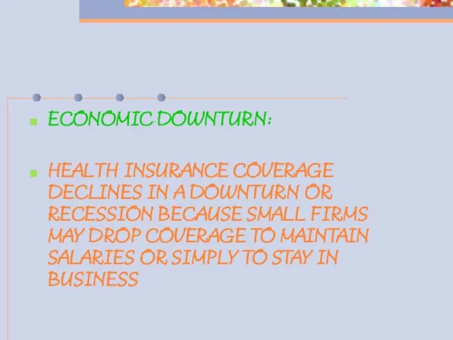 ECONOMIC DOWNTURN: HEALTH INSURANCE COVERAGE DECLINES IN A DOWNTURN OR