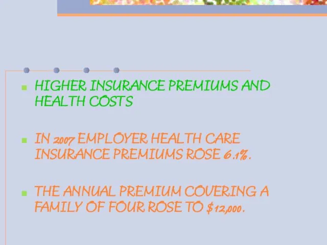 HIGHER INSURANCE PREMIUMS AND HEALTH COSTS IN 2007 EMPLOYER HEALTH