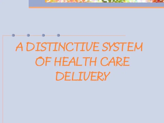A DISTINCTIVE SYSTEM OF HEALTH CARE DELIVERY