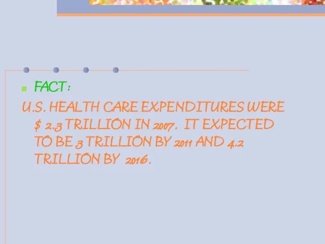 FACT: U.S. HEALTH CARE EXPENDITURES WERE $ 2.3 TRILLION IN