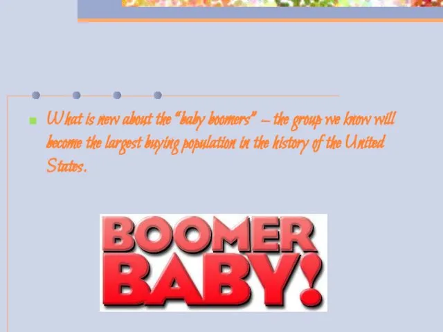 What is new about the “baby boomers” – the group