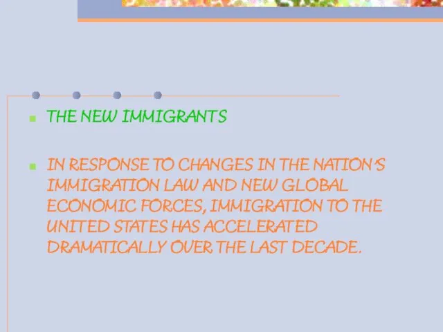THE NEW IMMIGRANTS IN RESPONSE TO CHANGES IN THE NATION’S