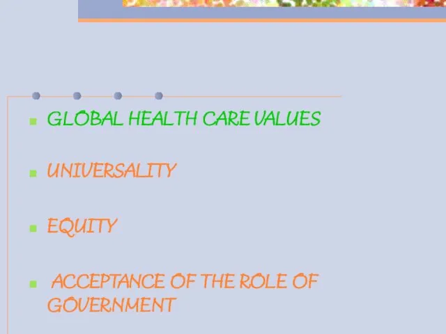 GLOBAL HEALTH CARE VALUES UNIVERSALITY EQUITY ACCEPTANCE OF THE ROLE OF GOVERNMENT