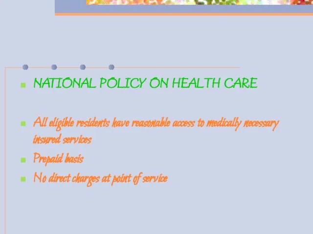 NATIONAL POLICY ON HEALTH CARE All eligible residents have reasonable