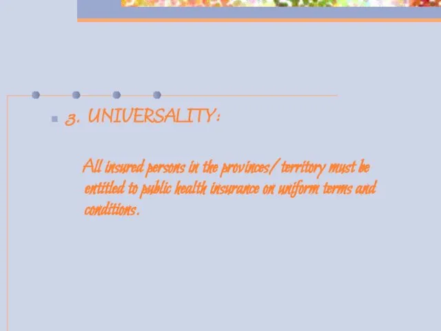 3. UNIVERSALITY: All insured persons in the provinces/territory must be