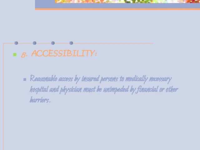 5. ACCESSIBILITY: Reasonable access by insured persons to medically necessary
