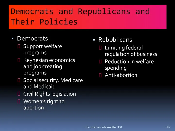 Democrats and Republicans and Their Policies Democrats Support welfare programs