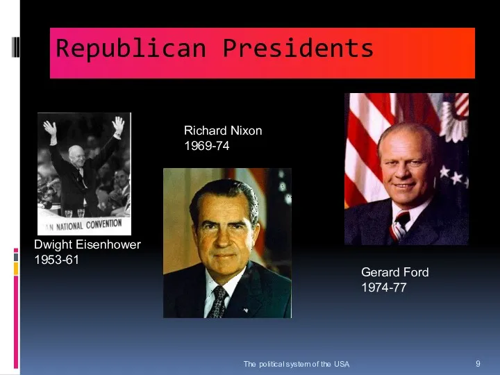 Republican Presidents The political system of the USA Dwight Eisenhower