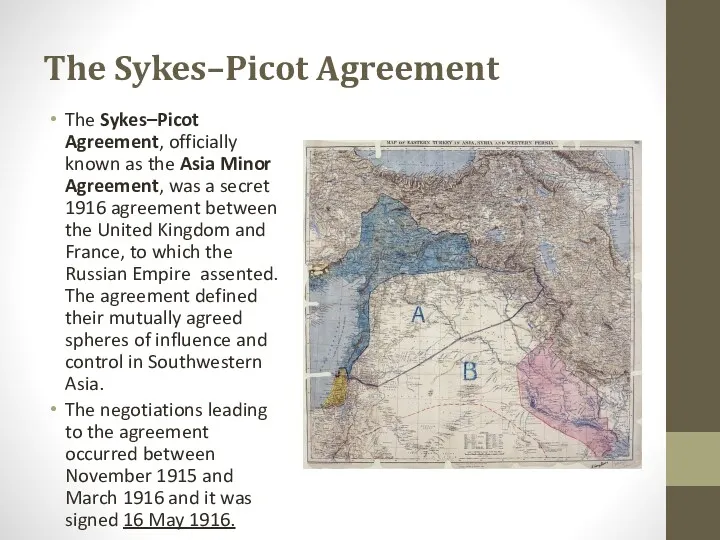 The Sykes–Picot Agreement The Sykes–Picot Agreement, officially known as the