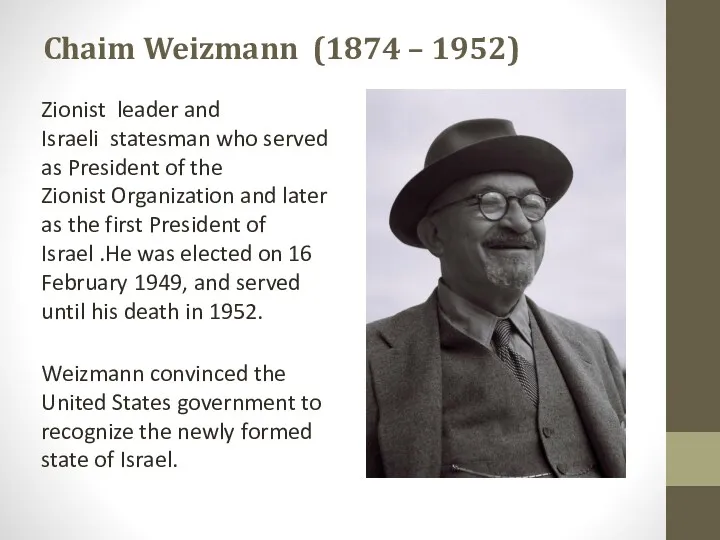 Chaim Weizmann (1874 – 1952) Zionist leader and Israeli statesman