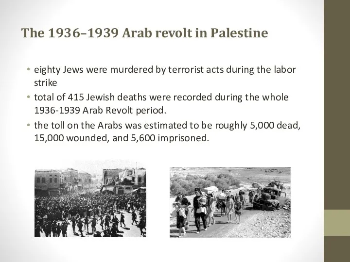 The 1936–1939 Arab revolt in Palestine eighty Jews were murdered