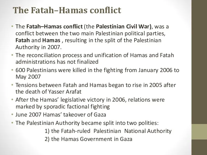 The Fatah–Hamas conflict The Fatah–Hamas conflict (the Palestinian Civil War),