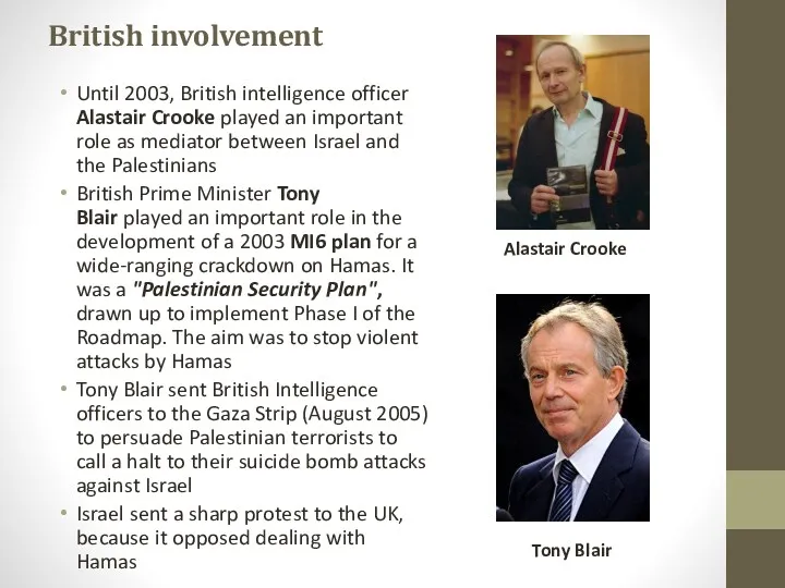 British involvement Until 2003, British intelligence officer Alastair Crooke played