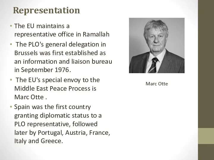 Representation The EU maintains a representative office in Ramallah The