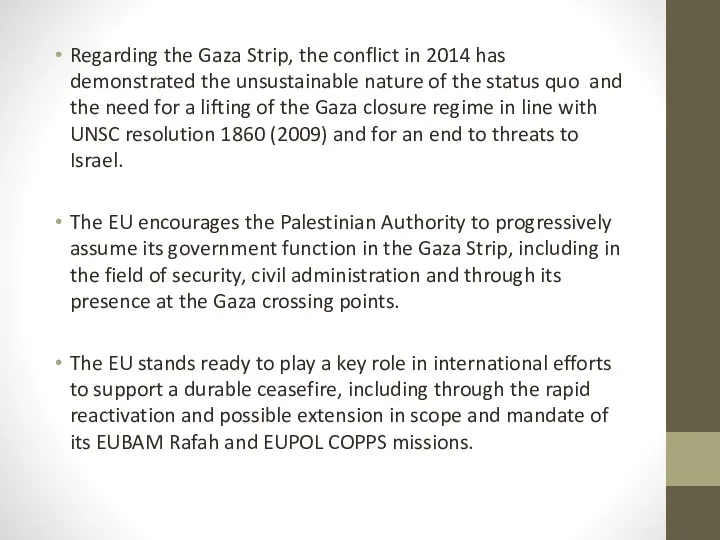 Regarding the Gaza Strip, the conflict in 2014 has demonstrated