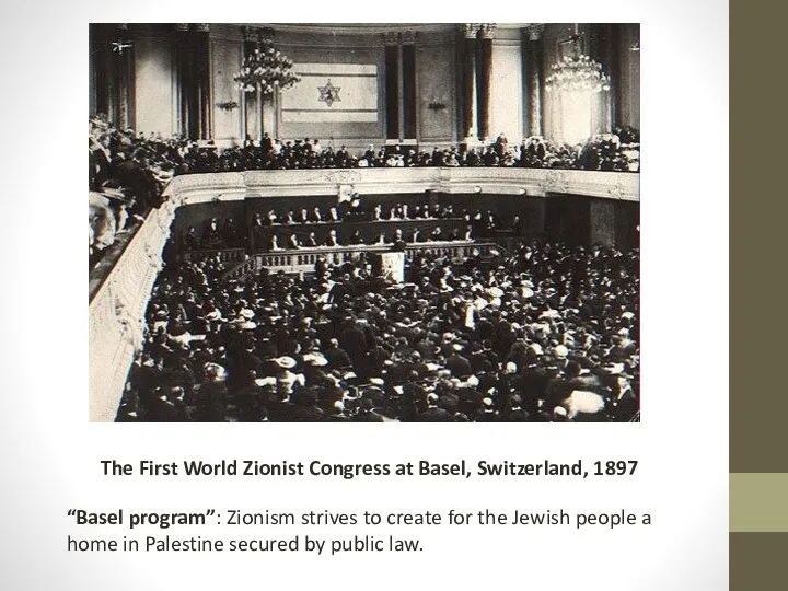 The First World Zionist Congress at Basel, Switzerland, 1897 “Basel