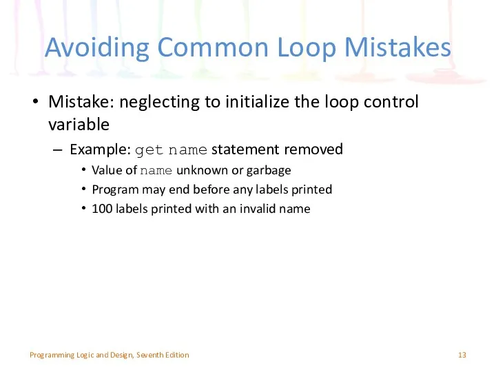 Avoiding Common Loop Mistakes Mistake: neglecting to initialize the loop