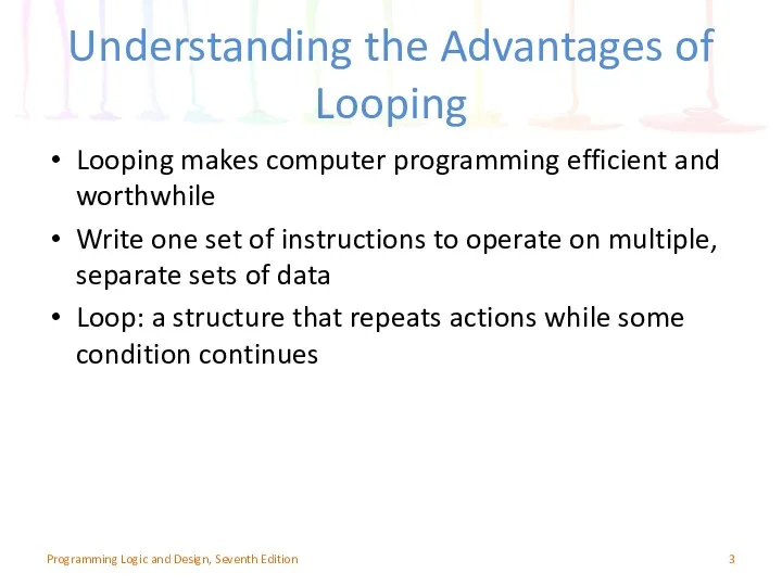 Understanding the Advantages of Looping Looping makes computer programming efficient