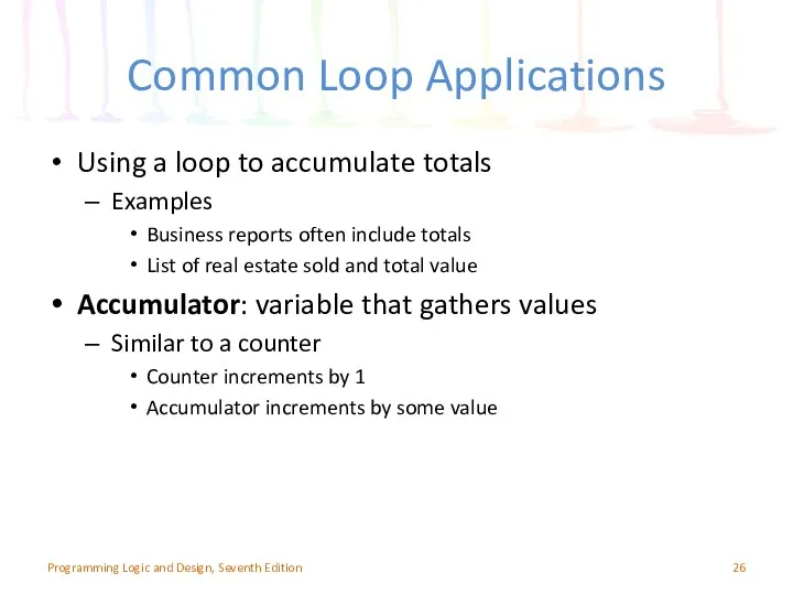 Common Loop Applications Using a loop to accumulate totals Examples