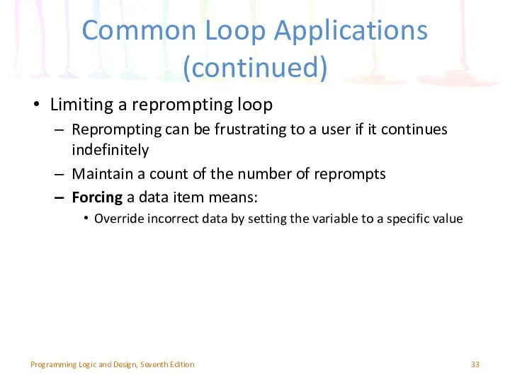 Common Loop Applications (continued) Limiting a reprompting loop Reprompting can