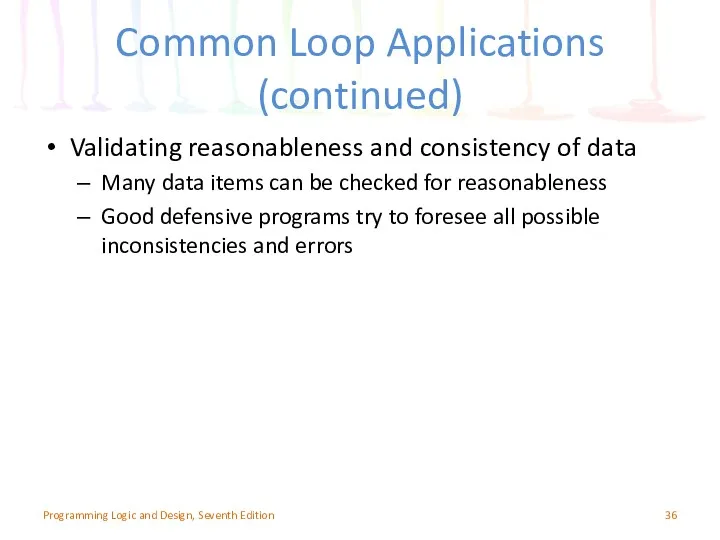 Common Loop Applications (continued) Validating reasonableness and consistency of data