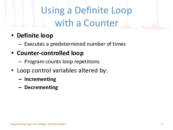 Using a Definite Loop with a Counter Definite loop Executes