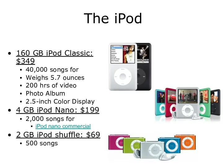 The iPod 160 GB iPod Classic: $349 40,000 songs for