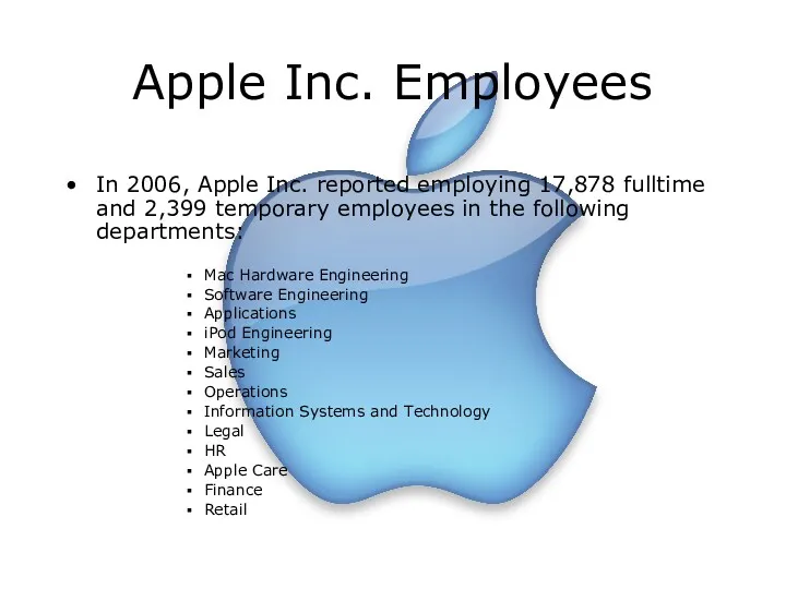 Apple Inc. Employees In 2006, Apple Inc. reported employing 17,878