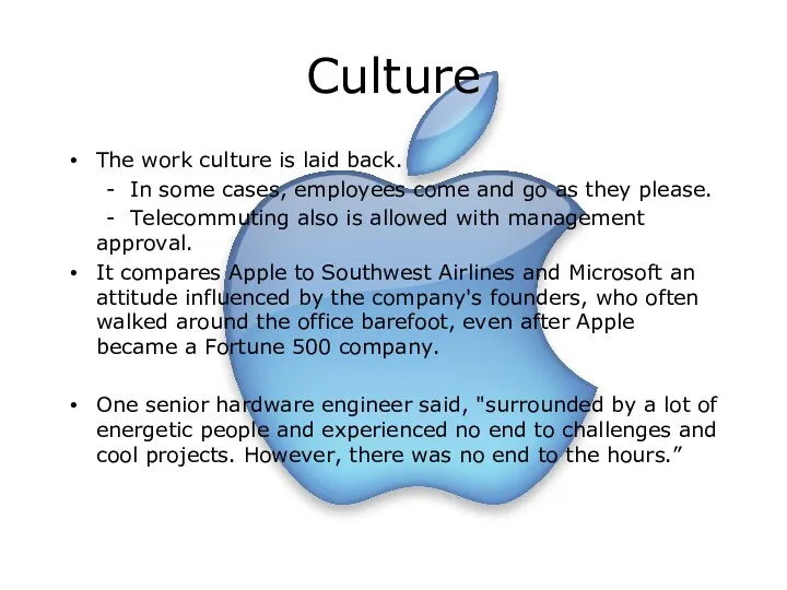 Culture The work culture is laid back. - In some