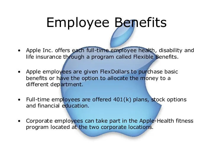 Employee Benefits Apple Inc. offers each full-time employee health, disability