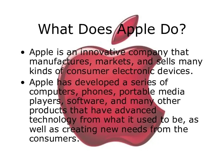 What Does Apple Do? Apple is an innovative company that