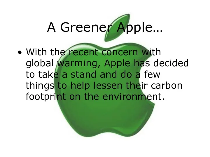 A Greener Apple… With the recent concern with global warming,
