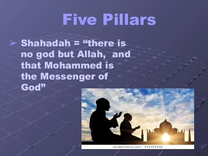 Five Pillars Shahadah = “there is no god but Allah,